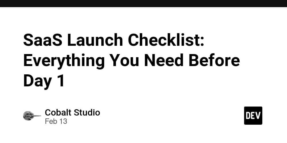 SaaS Launch Checklist: Everything You Need Before Day 1